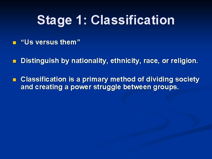 Stage 1: Classification n “Us versus them” n Distinguish by nationality, ethnicity, race, or