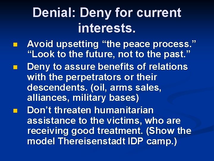 Denial: Deny for current interests. n n n Avoid upsetting “the peace process. ”