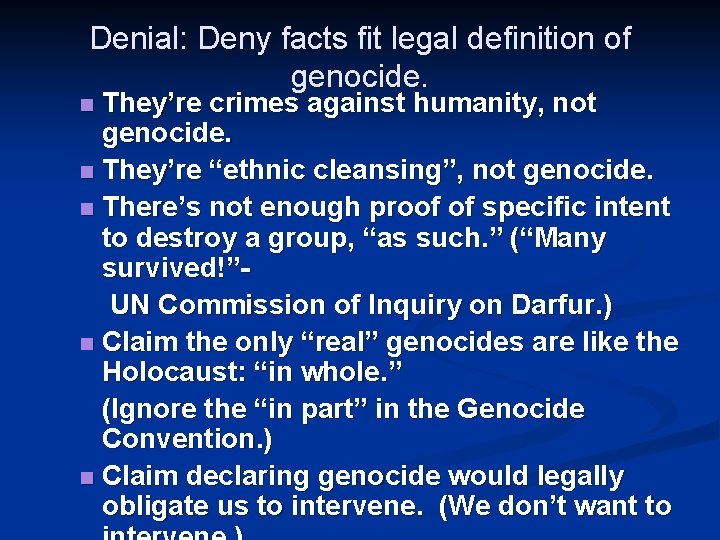 Denial: Deny facts fit legal definition of genocide. They’re crimes against humanity, not genocide.
