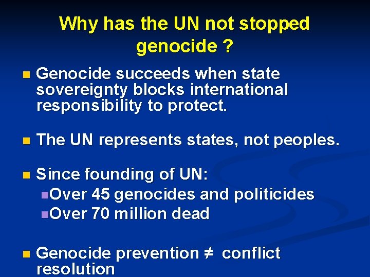 Why has the UN not stopped genocide ? n Genocide succeeds when state sovereignty