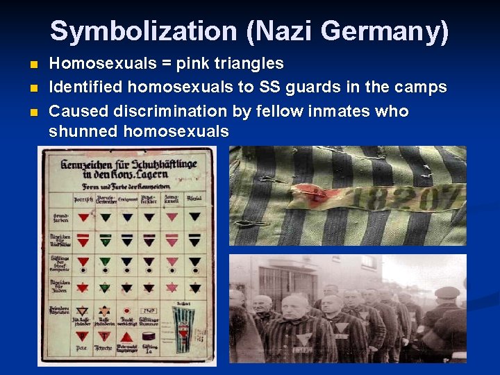 Symbolization (Nazi Germany) n n n Homosexuals = pink triangles Identified homosexuals to SS