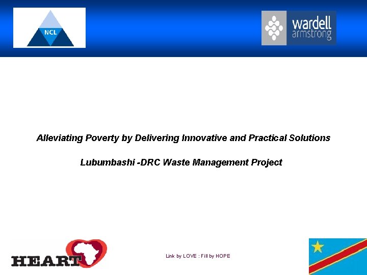 Alleviating Poverty by Delivering Innovative and Practical Solutions Lubumbashi -DRC Waste Management Project Link