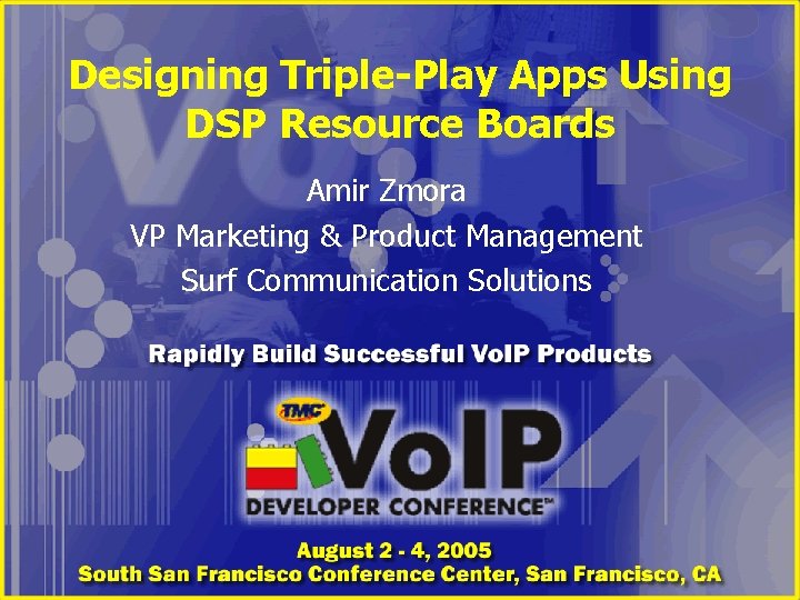 Designing Triple-Play Apps Using DSP Resource Boards Amir Zmora VP Marketing & Product Management