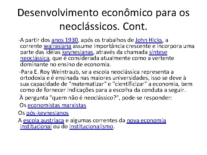 Desenvolvimento econômico para os neoclássicos. Cont. -A partir dos anos 1930, após os trabalhos