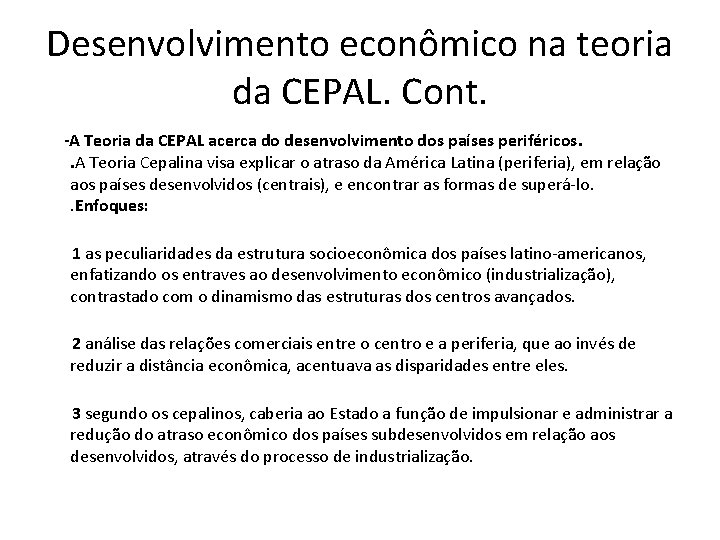 Desenvolvimento econômico na teoria da CEPAL. Cont. -A Teoria da CEPAL acerca do desenvolvimento