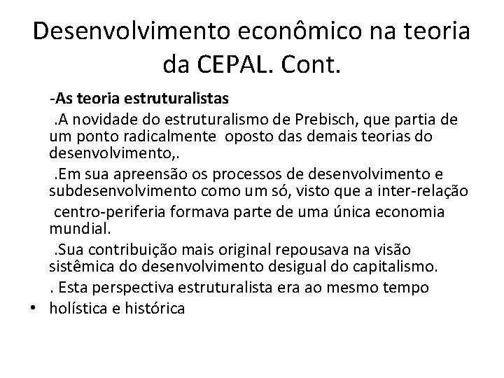 Desenvolvimento econômico na teoria da CEPAL. Cont. -As teoria estruturalistas . A novidade do