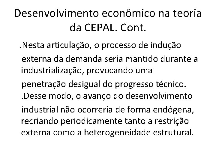 Desenvolvimento econômico na teoria da CEPAL. Cont. . Nesta articulação, o processo de indução