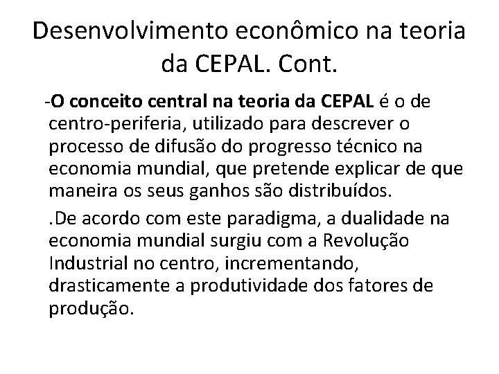 Desenvolvimento econômico na teoria da CEPAL. Cont. -O conceito central na teoria da CEPAL