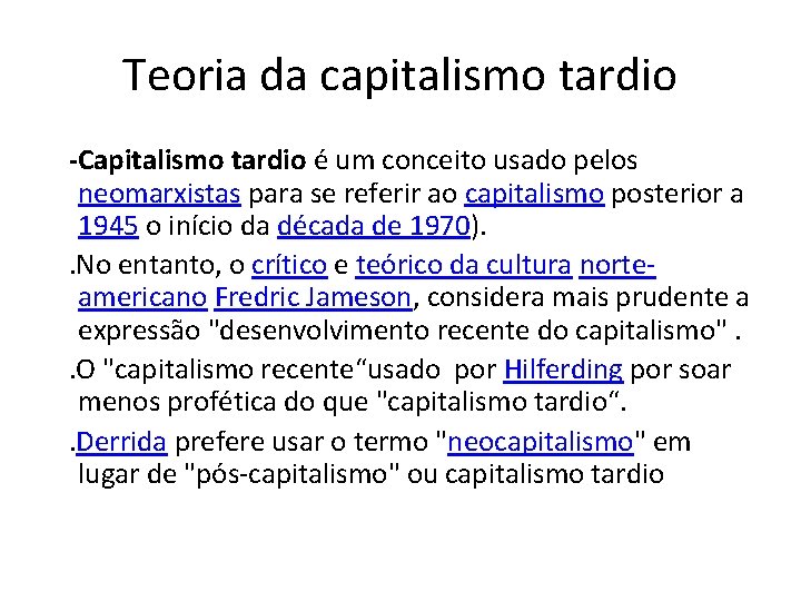 Teoria da capitalismo tardio -Capitalismo tardio é um conceito usado pelos neomarxistas para se