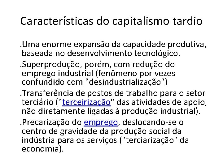 Características do capitalismo tardio . Uma enorme expansão da capacidade produtiva, baseada no desenvolvimento