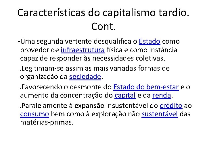 Características do capitalismo tardio. Cont. -Uma segunda vertente desqualifica o Estado como provedor de