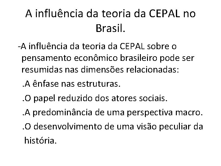 A influência da teoria da CEPAL no Brasil. -A influência da teoria da CEPAL