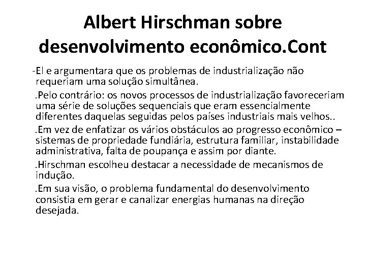 Albert Hirschman sobre desenvolvimento econômico. Cont -El e argumentara que os problemas de industrialização