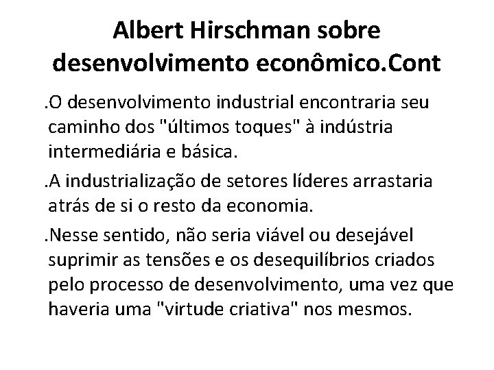 Albert Hirschman sobre desenvolvimento econômico. Cont . O desenvolvimento industrial encontraria seu caminho dos