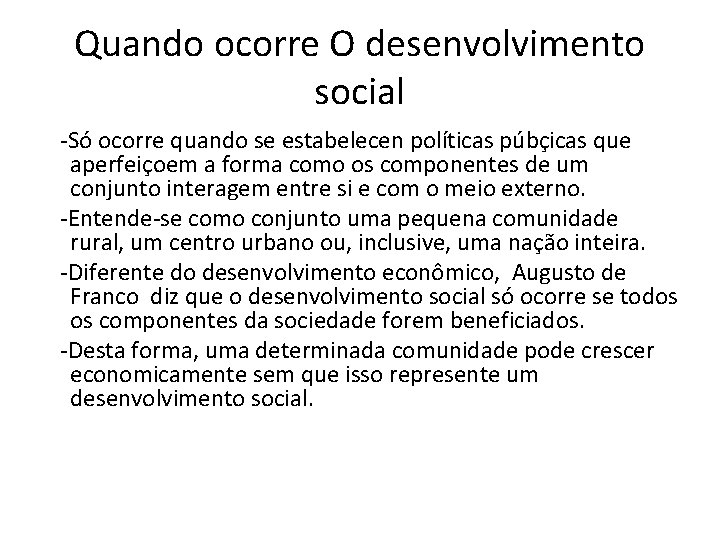 Quando ocorre O desenvolvimento social -Só ocorre quando se estabelecen políticas púbçicas que aperfeiçoem