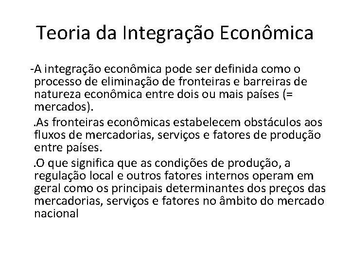 Teoria da Integração Econômica -A integração econômica pode ser definida como o processo de