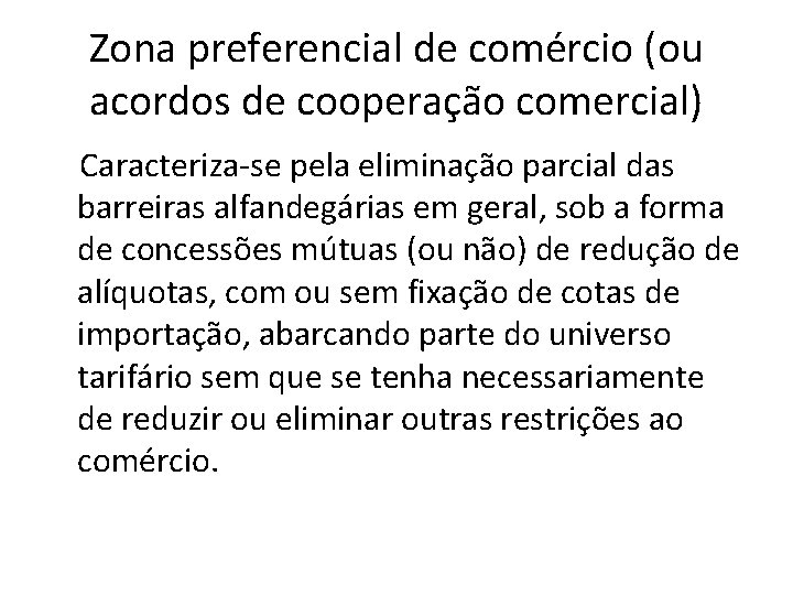 Zona preferencial de comércio (ou acordos de cooperação comercial) Caracteriza-se pela eliminação parcial das