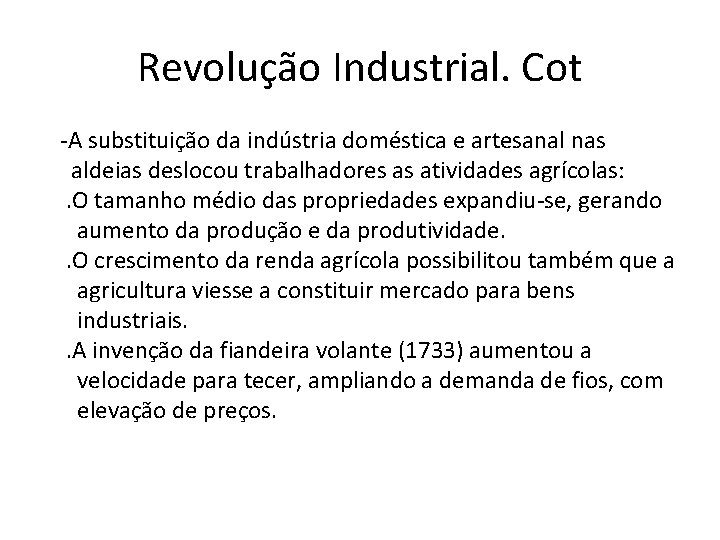 Revolução Industrial. Cot -A substituição da indústria doméstica e artesanal nas aldeias deslocou trabalhadores