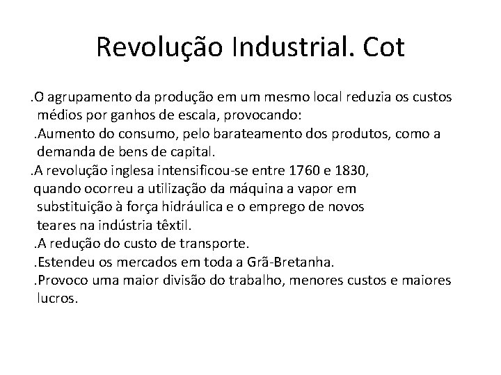 Revolução Industrial. Cot. O agrupamento da produção em um mesmo local reduzia os custos