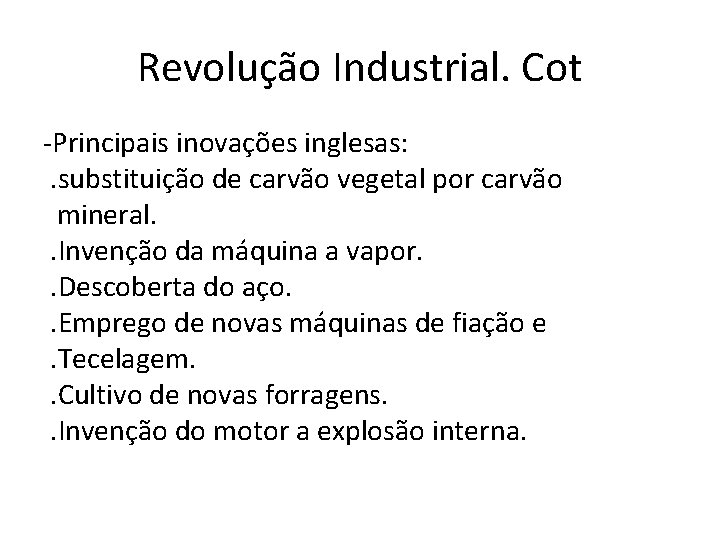 Revolução Industrial. Cot -Principais inovações inglesas: . substituição de carvão vegetal por carvão mineral.