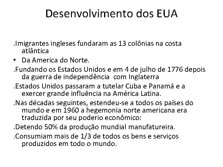 Desenvolvimento dos EUA. Imigrantes ingleses fundaram as 13 colônias na costa atlântica • Da