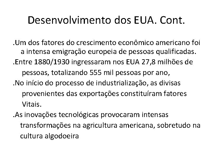 Desenvolvimento dos EUA. Cont. . Um dos fatores do crescimento econômico americano foi a