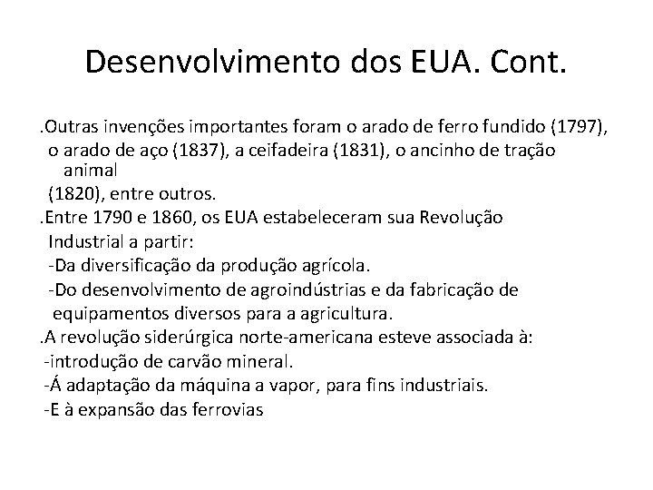 Desenvolvimento dos EUA. Cont. . Outras invenções importantes foram o arado de ferro fundido