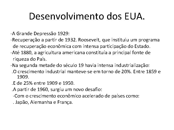 Desenvolvimento dos EUA. -A Grande Depressão 1929: -Recuperação a partir de 1932. Roosevelt, que