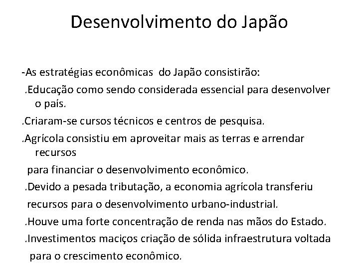 Desenvolvimento do Japão -As estratégias econômicas do Japão consistirão: . Educação como sendo considerada