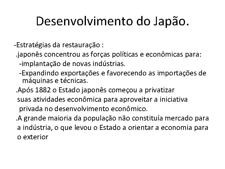 Desenvolvimento do Japão. -Estratégias da restauração : . japonês concentrou as forças políticas e