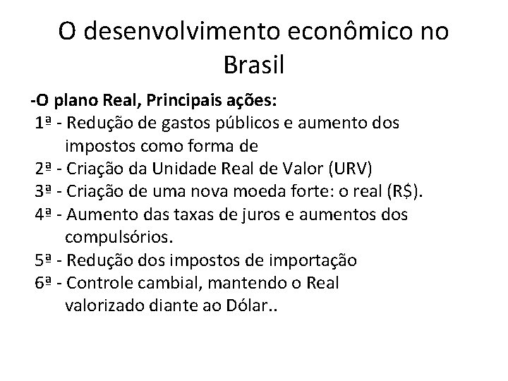O desenvolvimento econômico no Brasil -O plano Real, Principais ações: 1ª - Redução de