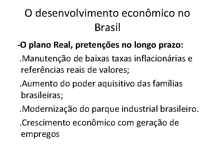 O desenvolvimento econômico no Brasil -O plano Real, pretenções no longo prazo: . Manutenção