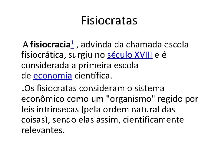 Fisiocratas -A fisiocracia 1 , advinda da chamada escola fisiocrática, surgiu no século XVIII