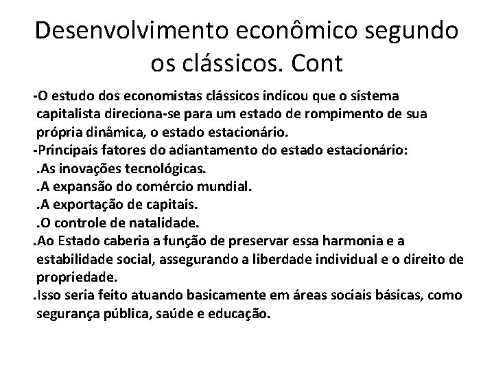 Desenvolvimento econômico segundo os clássicos. Cont -O estudo dos economistas clássicos indicou que o