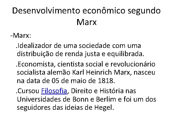Desenvolvimento econômico segundo Marx -Marx: . Idealizador de uma sociedade com uma distribuição de
