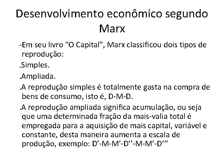 Desenvolvimento econômico segundo Marx -Em seu livro “O Capital”, Marx classificou dois tipos de