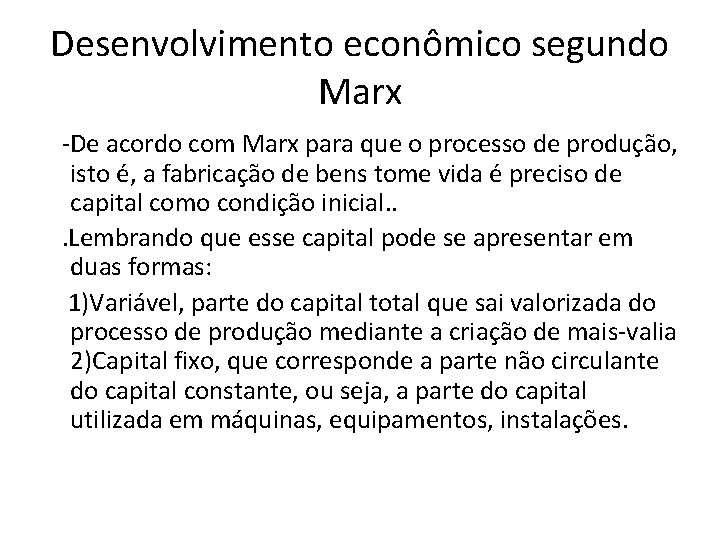 Desenvolvimento econômico segundo Marx -De acordo com Marx para que o processo de produção,