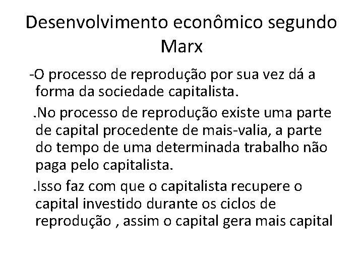 Desenvolvimento econômico segundo Marx -O processo de reprodução por sua vez dá a forma