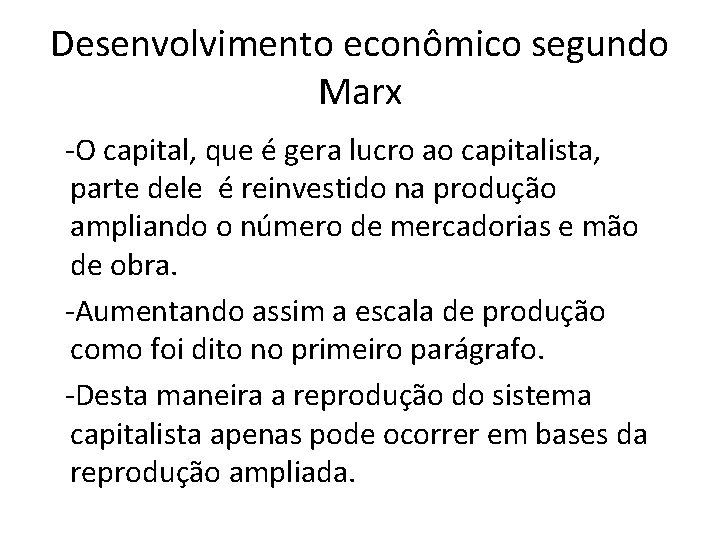 Desenvolvimento econômico segundo Marx -O capital, que é gera lucro ao capitalista, parte dele