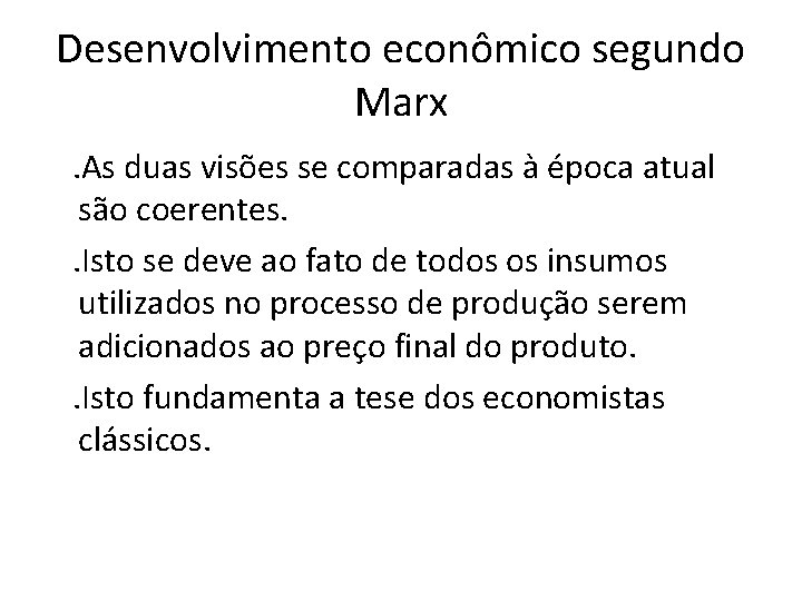 Desenvolvimento econômico segundo Marx . As duas visões se comparadas à época atual são