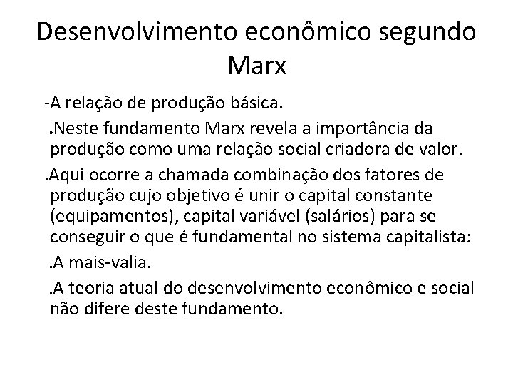 Desenvolvimento econômico segundo Marx -A relação de produção básica. . Neste fundamento Marx revela