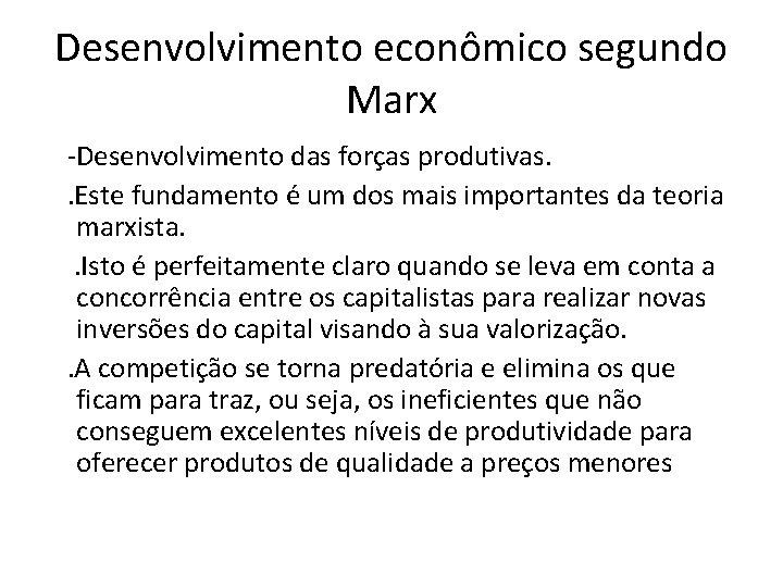 Desenvolvimento econômico segundo Marx -Desenvolvimento das forças produtivas. . Este fundamento é um dos