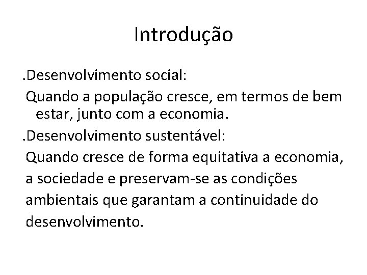 Introdução. Desenvolvimento social: Quando a população cresce, em termos de bem estar, junto com