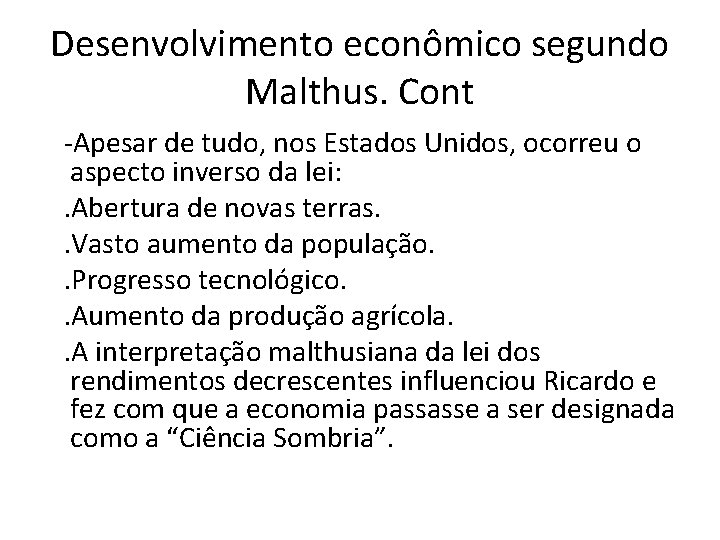 Desenvolvimento econômico segundo Malthus. Cont -Apesar de tudo, nos Estados Unidos, ocorreu o aspecto