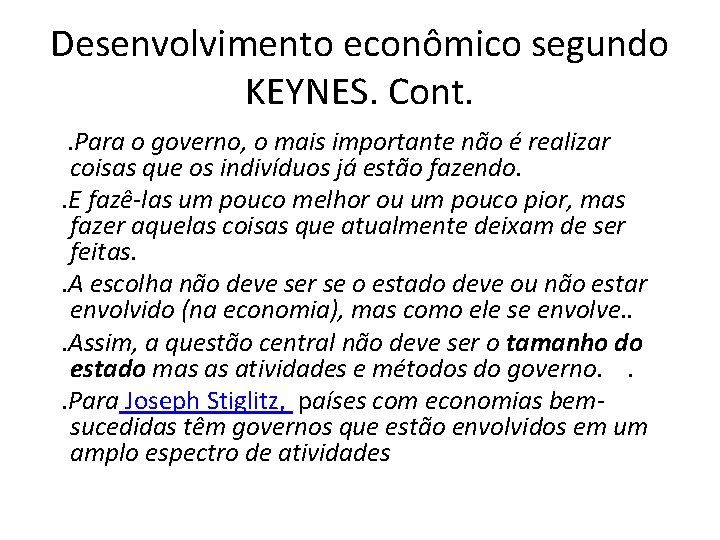 Desenvolvimento econômico segundo KEYNES. Cont. . Para o governo, o mais importante não é