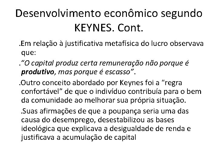 Desenvolvimento econômico segundo KEYNES. Cont. . Em relação à justificativa metafísica do lucro observava