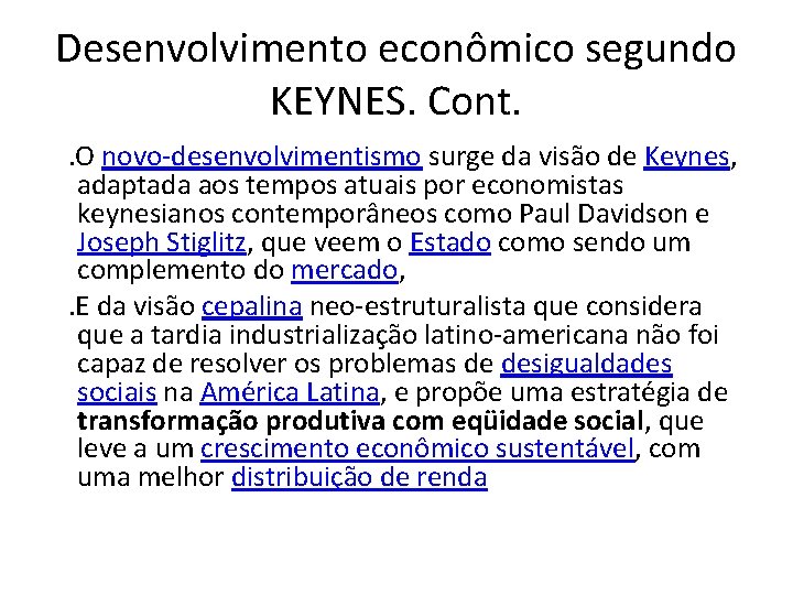 Desenvolvimento econômico segundo KEYNES. Cont. . O novo-desenvolvimentismo surge da visão de Keynes, adaptada