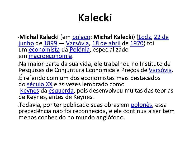 Kalecki -Michal Kalecki (em polaco: Michał Kalecki) (Lodz, 22 de junho de 1899 —