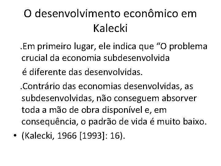 O desenvolvimento econômico em Kalecki . Em primeiro lugar, ele indica que “O problema