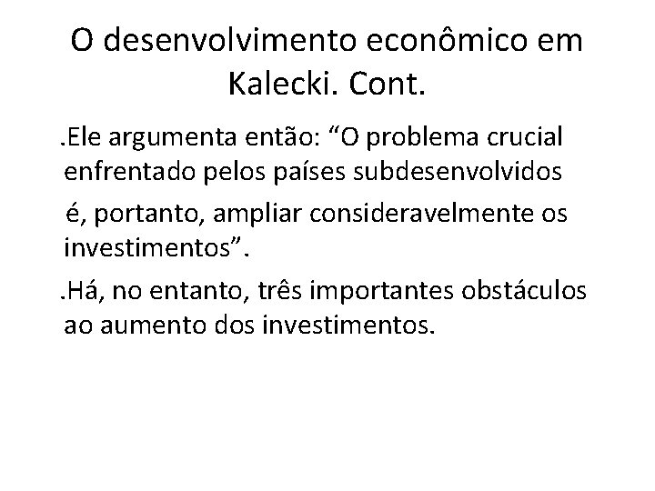 O desenvolvimento econômico em Kalecki. Cont. . Ele argumenta então: “O problema crucial enfrentado